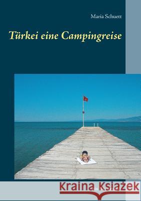 Türkei eine Campingreise: Ein Bär erzählt Schuett, Maria 9783746056470