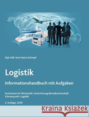 Logistik: Informationshandbuch und Aufgaben Schimpf, Karl-Heinz 9783746057330