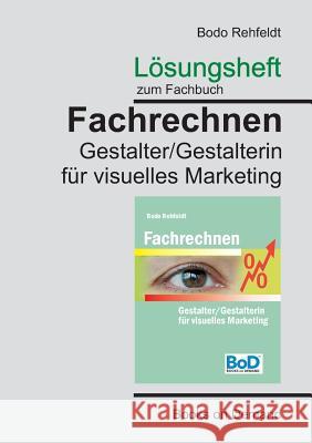 Lösungen zum Fachrechnen Gestalter visuelles Marketing Bodo Rehfeldt 9783746059747 Books on Demand