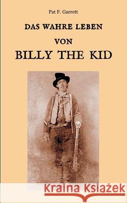 Das wahre Leben von Billy the Kid Maria Weber Pat F. Garrett 9783746061146 Books on Demand