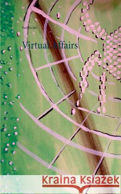 Virtual Affairs Paul Riedel 9783746061610 Books on Demand