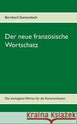 Grundwortschatz Französisch: Die 2.000 wichtigsten Wörter Stentenbach, Bernhard 9783746062648 Books on Demand