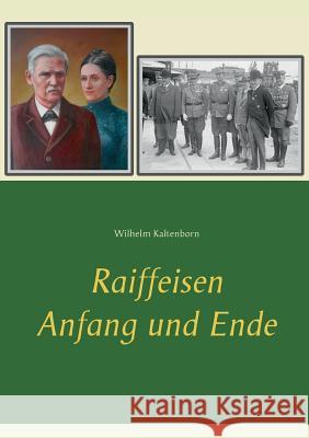 Raiffeisen: Anfang und Ende Kaltenborn, Wilhelm 9783746062990 Books on Demand