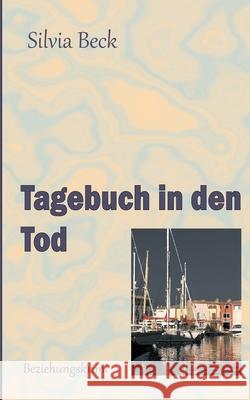 Tagebuch in den Tod Silvia Beck 9783746063010 Books on Demand