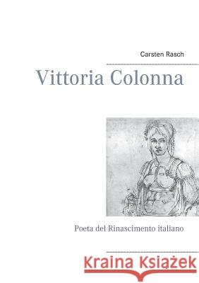 Vittoria Colonna: Poeta del Rinascimento italiano Rasch, Carsten 9783746063485