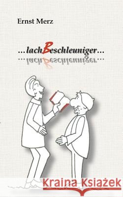 ...lachBeschleuniger... Ernst Merz 9783746064666