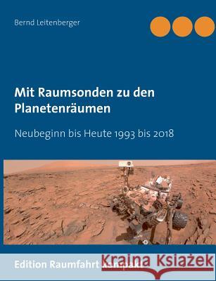 Mit Raumsonden zu den Planetenräumen: Neubeginn bis Heute 1993 - 2018 Leitenberger, Bernd 9783746065441 Books on Demand