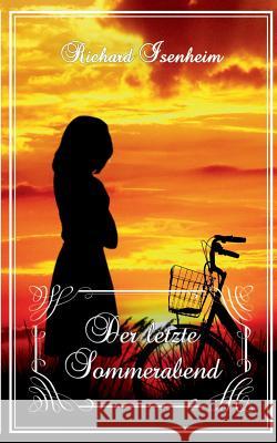 Der letzte Sommerabend Richard Isenheim 9783746066554 Books on Demand