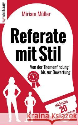 Referate mit Stil: Von der Themenfindung bis zur Bewertung Müller, Miriam 9783746068800 Books on Demand