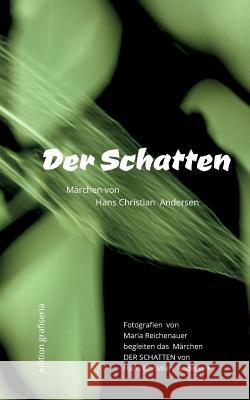 Der Schatten: Fotografien von Maria Reichenauer begleiten das Märchen Der Schatten von Hans Christian Andersen Maria Reichenauer 9783746069074 Books on Demand