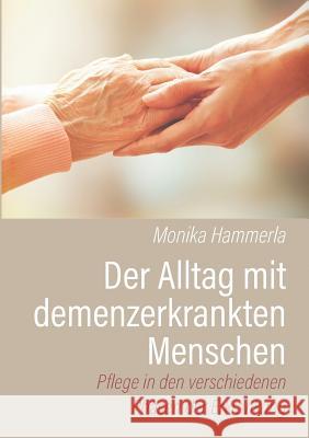 Der Alltag mit demenzerkrankten Menschen Monika Hammerla 9783746073866 Books on Demand