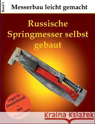 Russische Springmesser selbst gebaut Wolfgang Peter-Michel 9783746074245