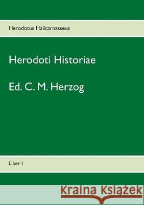 Herodoti Historiae: Liber I Herzog, C. M. 9783746074290 Books on Demand