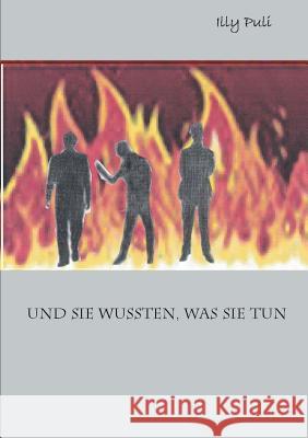 Und sie wussten, was sie tun Illy Puli 9783746074689 Books on Demand
