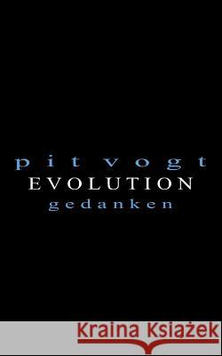 Evolution: Gedanken Vogt, Pit 9783746075228 Books on Demand