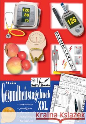 Mein Gesundheitstagebuch XXL - messen - prüfen - kontrollieren - dokumentieren - täglich - Tagebuch/Kontrollbuch für Blutdruck, Herz, Blutzucker, Gewicht, Schmerzen und mehr ... Renate Sültz, Uwe H Sültz 9783746075594 Books on Demand