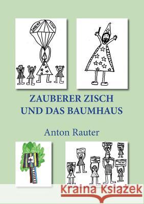 Zauberer Zisch und das Baumhaus Anton Rauter 9783746077635