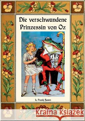 Die verschwundene Prinzessin von Oz - Die Oz-Bücher Band 11 L Frank Baum, Maria Weber 9783746077703 Books on Demand