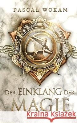 Der Einklang der Magie Pascal Wokan 9783746078267 Books on Demand