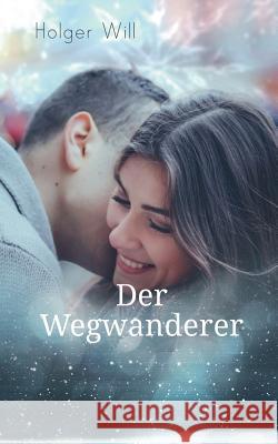 Der Wegwanderer Holger Will 9783746080253 Books on Demand