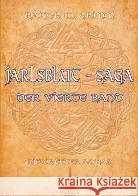 Jarlsblut - Saga: Der vierte Band Grimm, Rainer W. 9783746080413