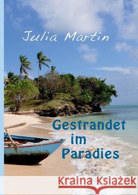 Gestrandet im Paradies Julia Martin 9783746080727 Books on Demand