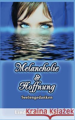 Melancholie & Hoffnung: Seelengedanken Haupt, Linda Marie 9783746080758 Books on Demand