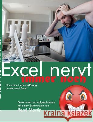 Excel nervt immer noch: Noch eine Liebeserklärung an Microsoft Excel Martin, Rene 9783746080796