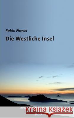 Die Westliche Insel Robin Flower, Jörn Wilhelm 9783746081984