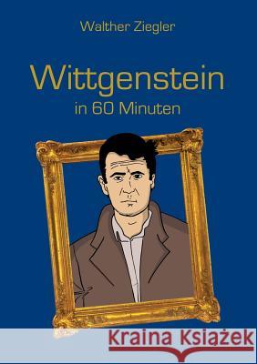 Wittgenstein in 60 Minuten Walther Ziegler 9783746082264 Books on Demand