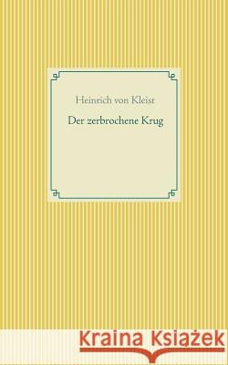 Der zerbrochene Krug Heinrich Von Kleist 9783746082332 Books on Demand