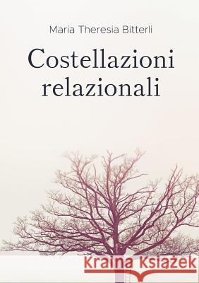 Costellazioni relazionali: Strumento di lavoro individuale e di gruppo Maria Theresia Bitterli 9783746082547 Books on Demand