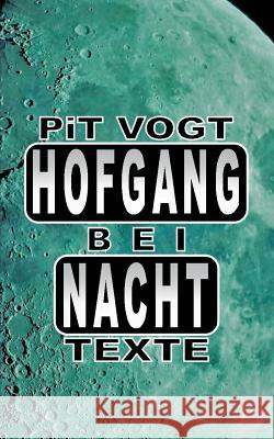 Hofgang bei Nacht: Texte Vogt, Pit 9783746082738 Books on Demand