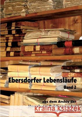 Ebersdorfer Lebensläufe: Aus dem Archiv der Herrnhuter Brüdergemeine in Ebersdorf, Band 2 Heinz-Dieter Fiedler 9783746089386 Books on Demand