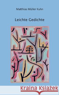 Leichte Gedichte Matthias Müller Kuhn 9783746089539 Books on Demand