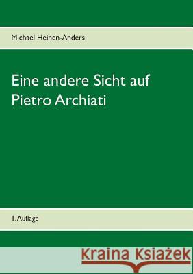 Eine andere Sicht auf Pietro Archiati: 1. Auflage Michael Heinen-Anders 9783746092973 Books on Demand