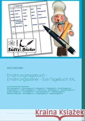 Ernährungstagebuch - Ernährungsplaner - Ess-Tagebuch XXL Renate Sültz, Uwe H Sültz 9783746093819 Books on Demand