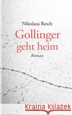 Gollinger geht heim Nikolaus Resch 9783746093956 Books on Demand