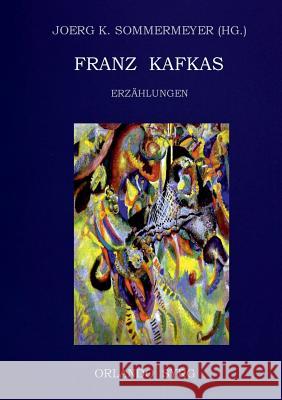Franz Kafkas Erzählungen Franz Kafka, Joerg K Sommermeyer, Orlando Syrg 9783746094465