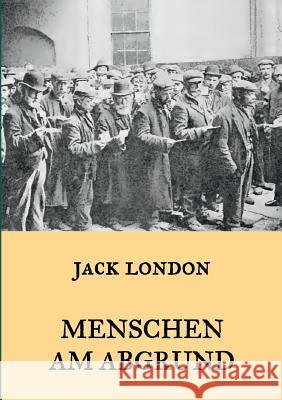 Menschen am Abgrund: Vollständige Ausgabe mit sämtlichen Originalillustrationen London, Jack 9783746095165 Books on Demand