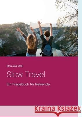 Slow Travel: Ein Fragebuch für Reisende Molk, Manuela 9783746095349