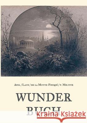 Wunderbuch - Drei Bände in einem Band Friedrich Laun, Johann August Apel, Friedrich de la Motte-Fouqué 9783746095448