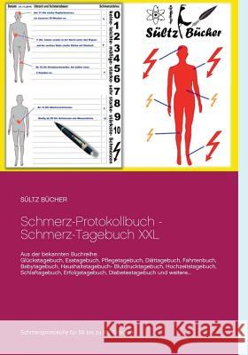 Schmerz-Protokollbuch - Schmerz-Tagebuch XXL Renate Sultz Uwe H. Sultz 9783746095639 Books on Demand