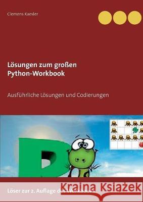 Lösungen zum großen Python-Workbook: Ausführliche Musterlösungen Clemens Kaesler 9783746095967