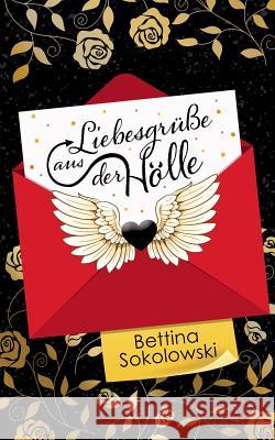 Liebesgrüße aus der Hölle Bettina Sokolowski 9783746096575 Books on Demand