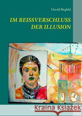 Im Reißverschluss der Illusion: Lyrik, 57 zeitgenössische Gedichte. Birgfeld, Harald 9783746098005 Books on Demand