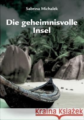 Die geheimnisvolle Insel Sabrina Michalek 9783746098104