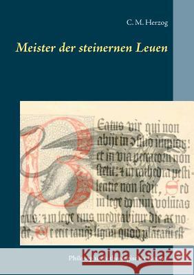 Meister der steinernen Leuen: Philosophisch-theologischer Roman Herzog, C. M. 9783746098142 Books on Demand