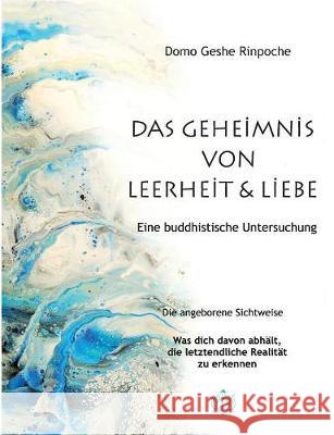 Geheimnis von Leerheit und Liebe: Eine buddhistische Untersuchung Rinpoche, Domo Geshe 9783746098395