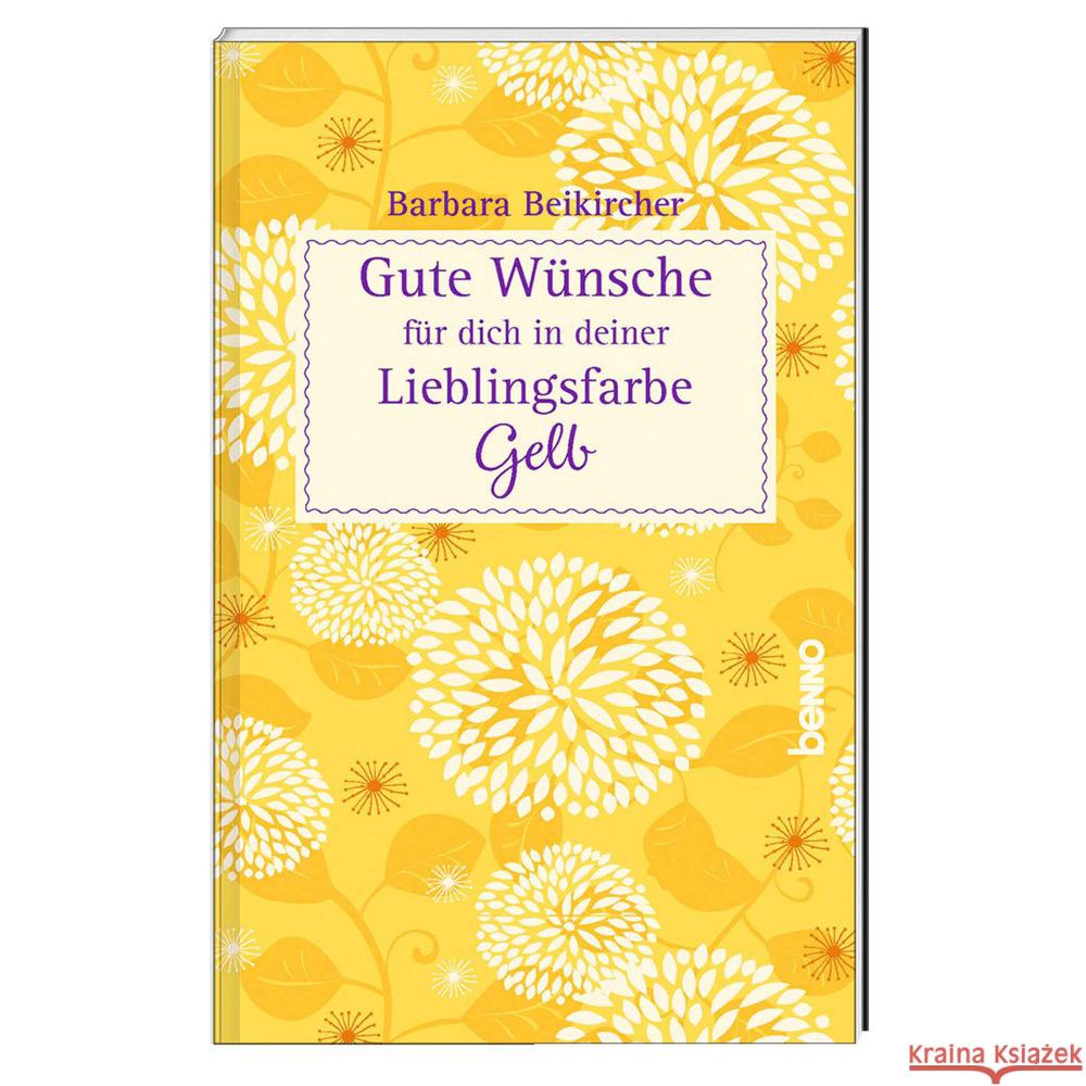 Gute Wünsche für dich in deiner Lieblingsfarbe: Gelb Beikircher, Barbara 9783746263144 St. Benno Verlag GmbH